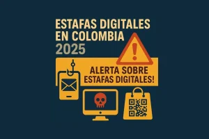 Alerta sobre estafas digitales en Colombia en 2025: phishing, fraudes online y ciberseguridad