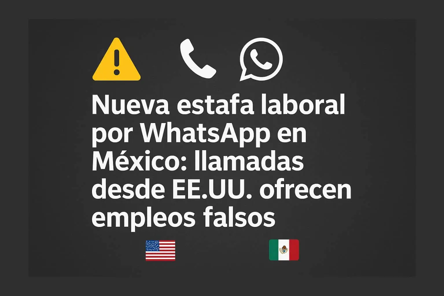 Alerta de nueva estafa laboral por WhatsApp en México con llamadas desde EE.UU. que ofrecen empleos falsos