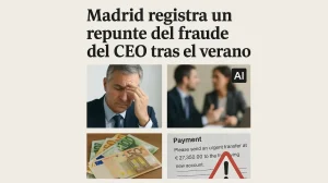 Fraude del CEO en Madrid: repunte tras el verano, estafadores suplantan directivos y proveedores