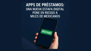 Imagen ilustrativa sobre estafas digitales y aplicaciones fraudulentas en México