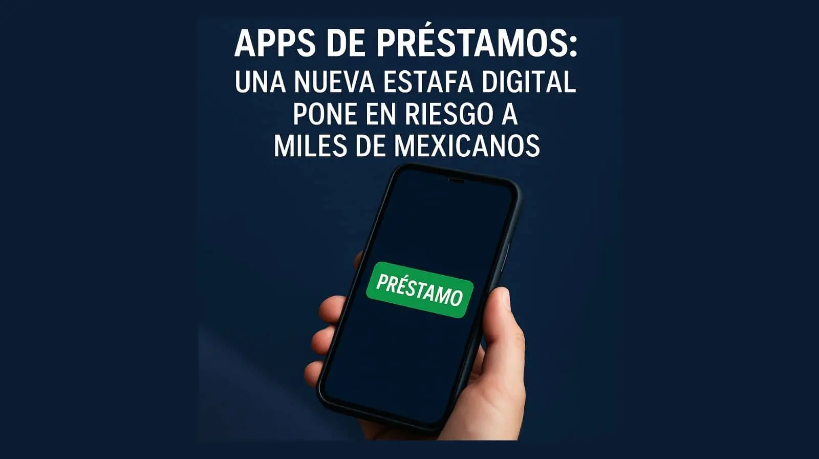 Imagen ilustrativa sobre estafas digitales y aplicaciones fraudulentas en México