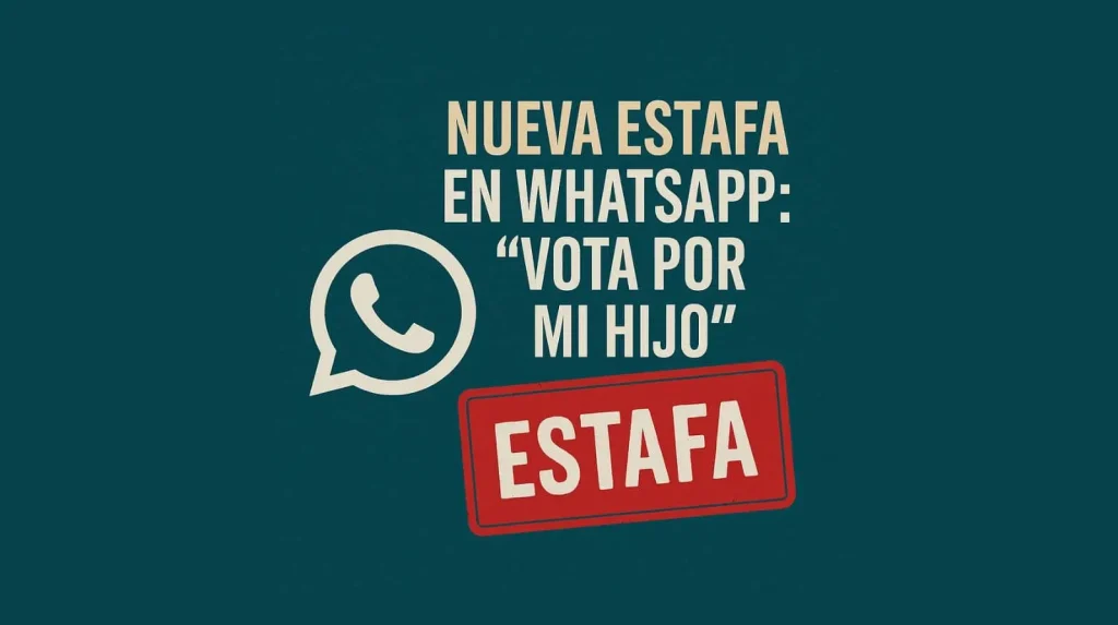 Imagen informativa sobre la estafa en WhatsApp “Vota por mi hijo”, que secuestra cuentas usando ingeniería social